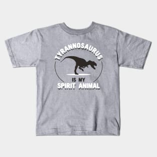 Tyrannosaurus Is My Spirit Animal Kids T-Shirt